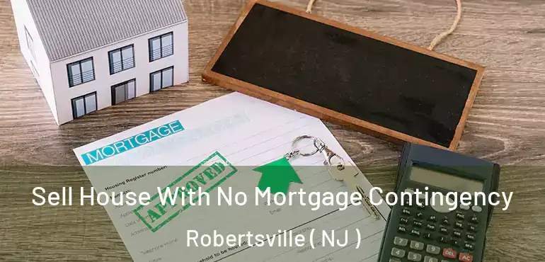  Sell House With No Mortgage Contingency Robertsville ( NJ )