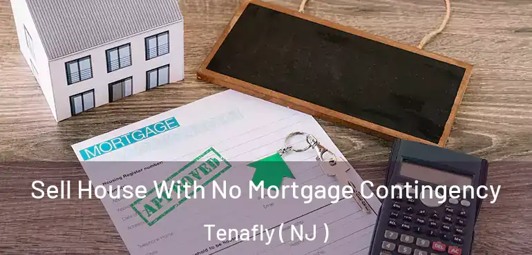  Sell House With No Mortgage Contingency Tenafly ( NJ )