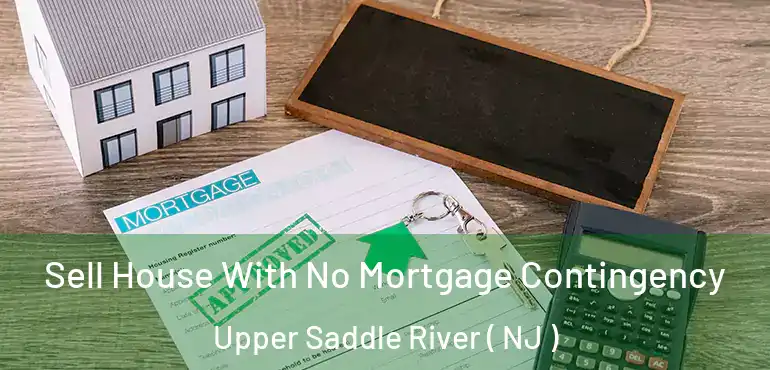  Sell House With No Mortgage Contingency Upper Saddle River ( NJ )