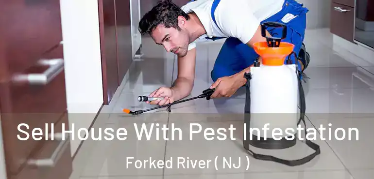  Sell House With Pest Infestation Forked River ( NJ )