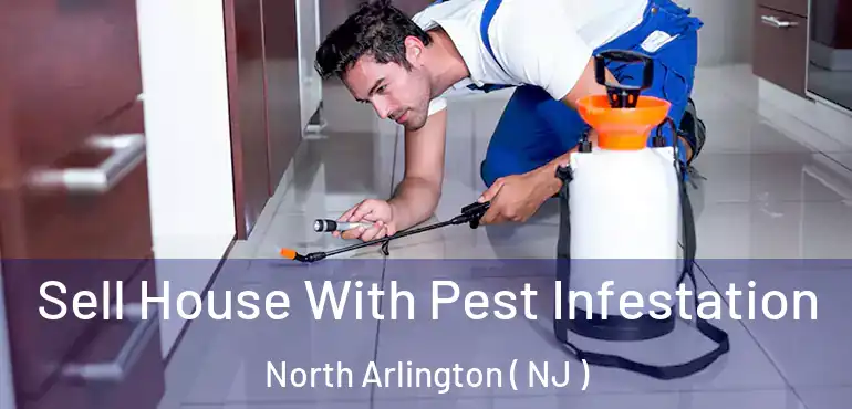  Sell House With Pest Infestation North Arlington ( NJ )