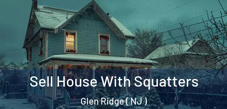 Sell House With Squatters Glen Ridge ( NJ )