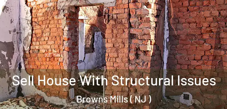  Sell House With Structural Issues Browns Mills ( NJ )