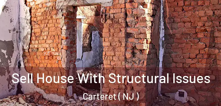  Sell House With Structural Issues Carteret ( NJ )