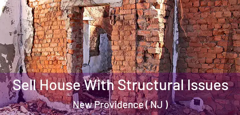  Sell House With Structural Issues New Providence ( NJ )