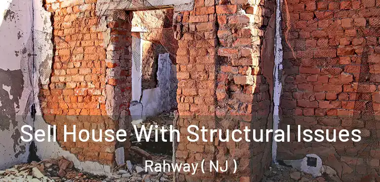  Sell House With Structural Issues Rahway ( NJ )