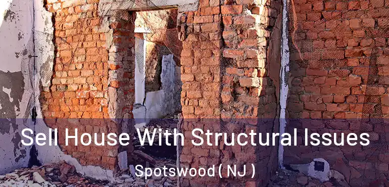  Sell House With Structural Issues Spotswood ( NJ )