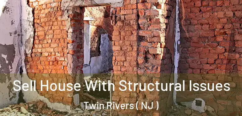  Sell House With Structural Issues Twin Rivers ( NJ )