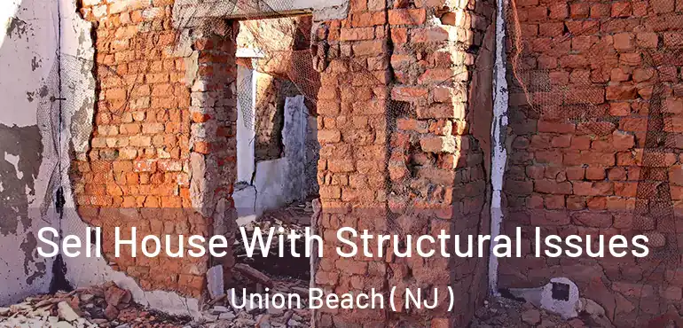  Sell House With Structural Issues Union Beach ( NJ )