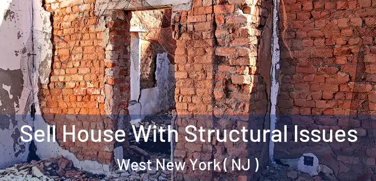  Sell House With Structural Issues West New York ( NJ )
