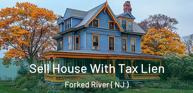  Sell House With Tax Lien Forked River ( NJ )