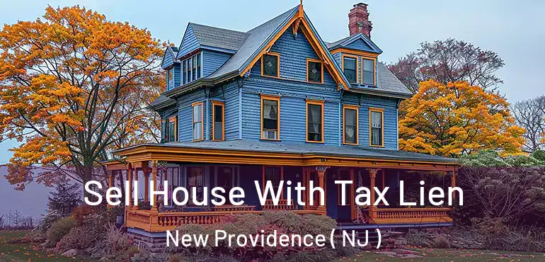  Sell House With Tax Lien New Providence ( NJ )