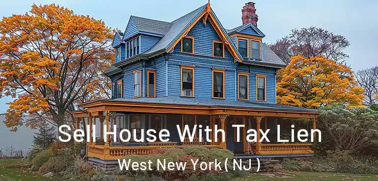  Sell House With Tax Lien West New York ( NJ )