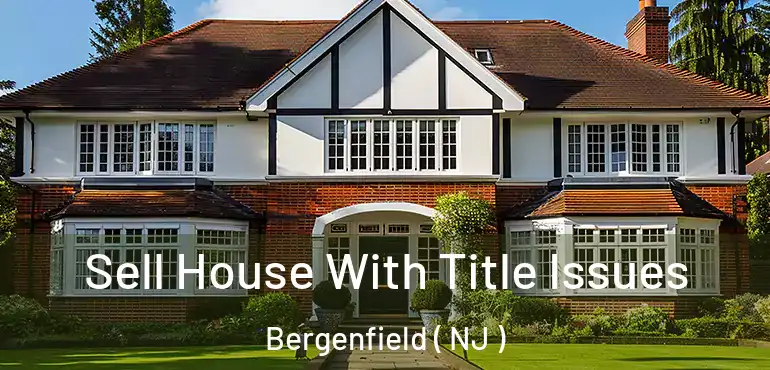  Sell House With Title Issues Bergenfield ( NJ )