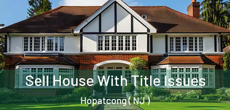  Sell House With Title Issues Hopatcong ( NJ )
