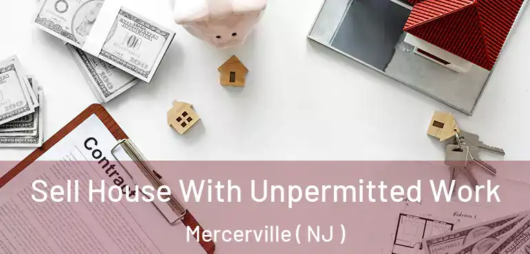 Sell House With Unpermitted Work Mercerville ( NJ )