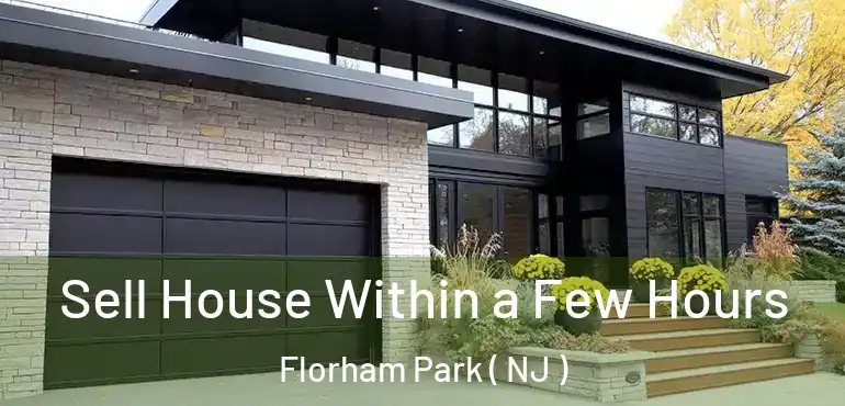  Sell House Within a Few Hours Florham Park ( NJ )