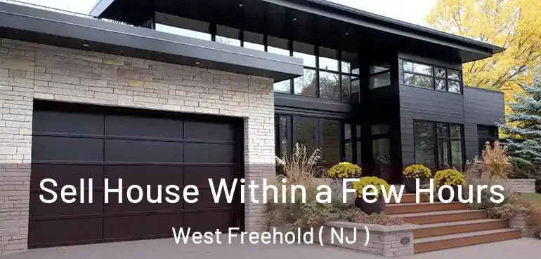  Sell House Within a Few Hours West Freehold ( NJ )