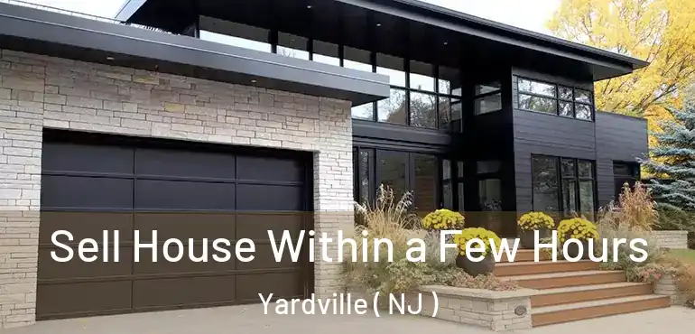  Sell House Within a Few Hours Yardville ( NJ )