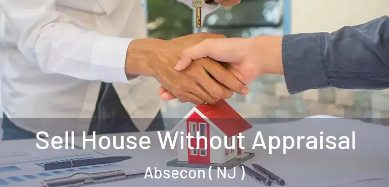  Sell House Without Appraisal Absecon ( NJ )