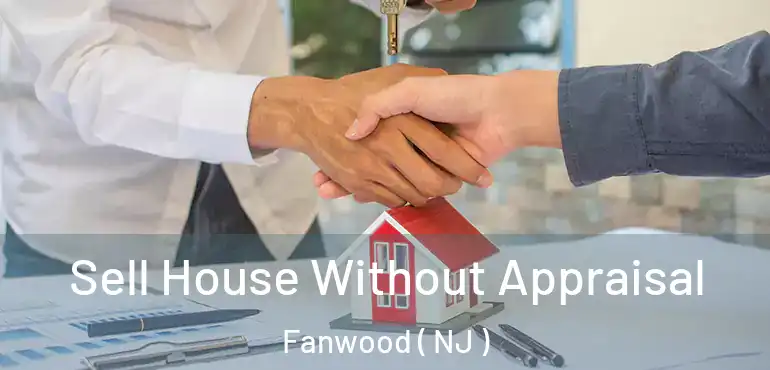  Sell House Without Appraisal Fanwood ( NJ )