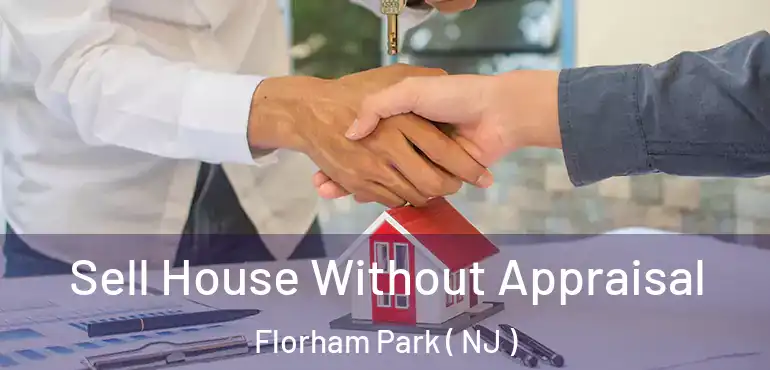  Sell House Without Appraisal Florham Park ( NJ )