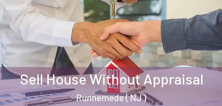 Sell House Without Appraisal Runnemede ( NJ )