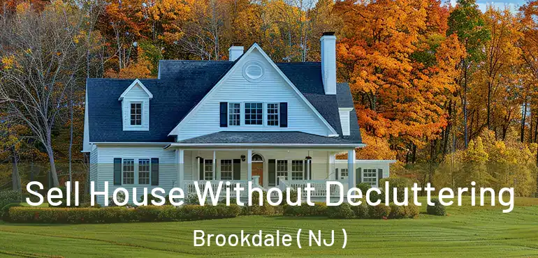  Sell House Without Decluttering Brookdale ( NJ )