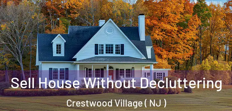  Sell House Without Decluttering Crestwood Village ( NJ )