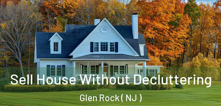  Sell House Without Decluttering Glen Rock ( NJ )