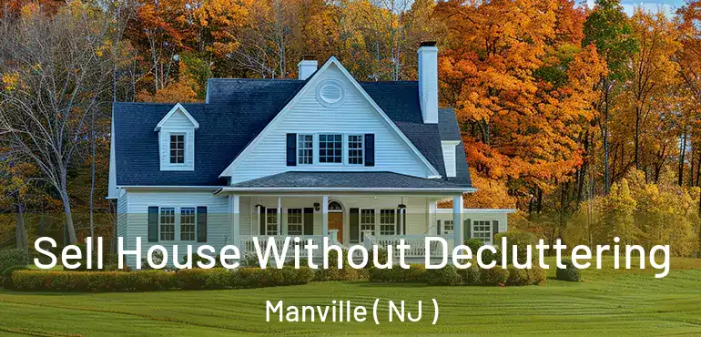  Sell House Without Decluttering Manville ( NJ )