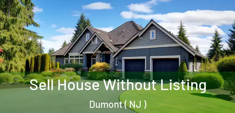  Sell House Without Listing Dumont ( NJ )