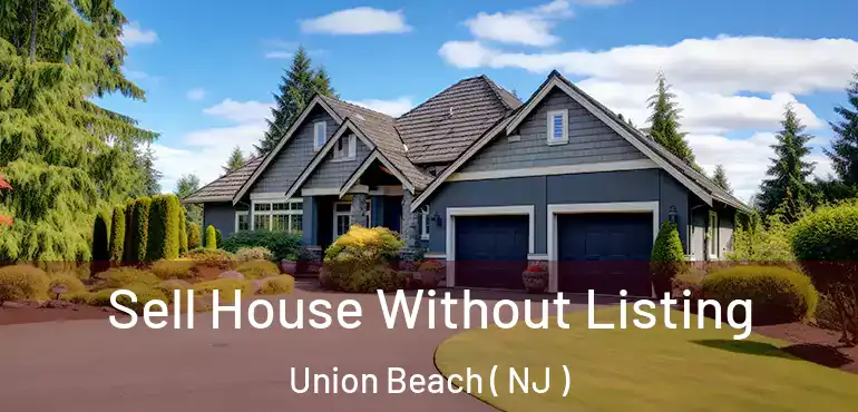  Sell House Without Listing Union Beach ( NJ )