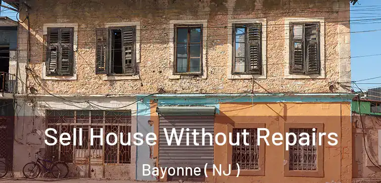  Sell House Without Repairs Bayonne ( NJ )