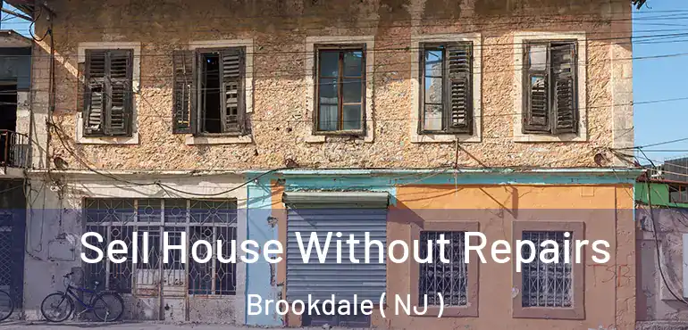  Sell House Without Repairs Brookdale ( NJ )