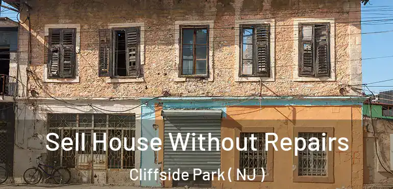  Sell House Without Repairs Cliffside Park ( NJ )