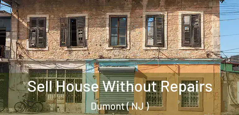  Sell House Without Repairs Dumont ( NJ )
