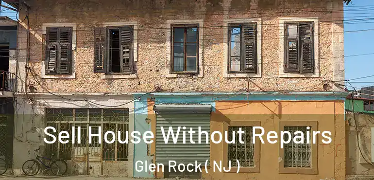  Sell House Without Repairs Glen Rock ( NJ )