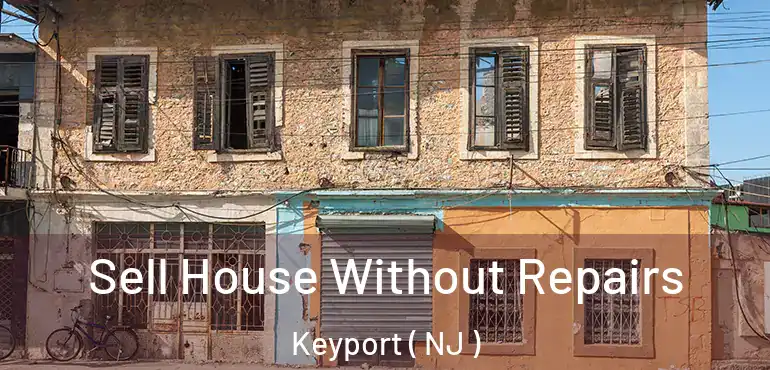  Sell House Without Repairs Keyport ( NJ )