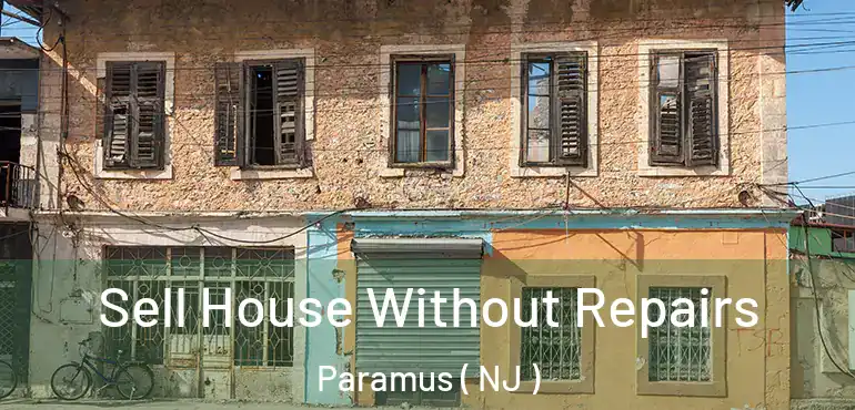  Sell House Without Repairs Paramus ( NJ )