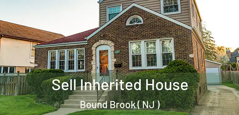  Sell Inherited House Bound Brook ( NJ )