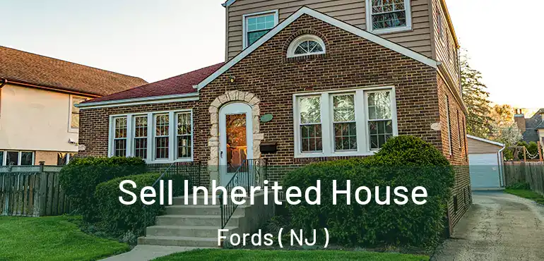 Sell Inherited House Fords ( NJ )