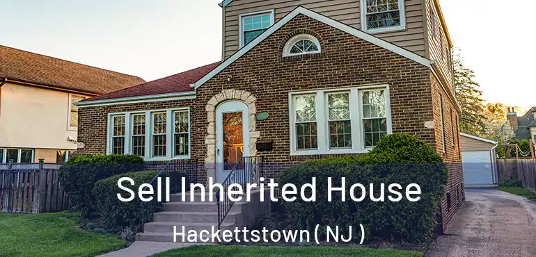  Sell Inherited House Hackettstown ( NJ )