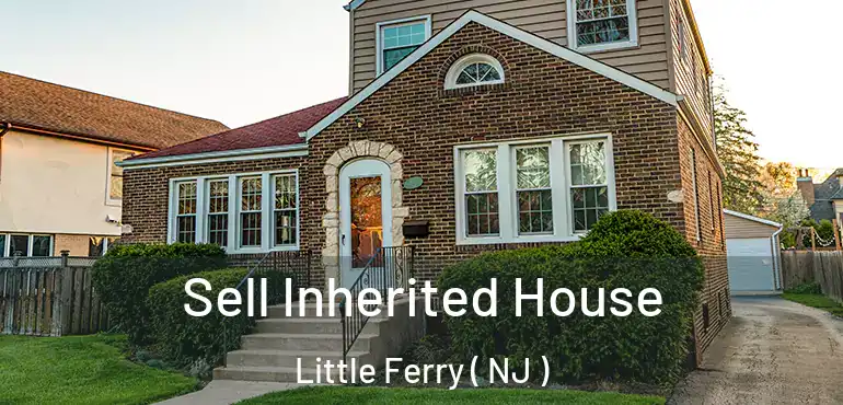  Sell Inherited House Little Ferry ( NJ )