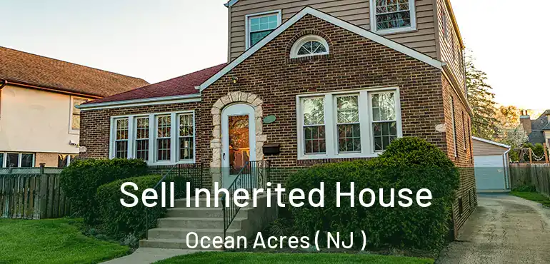  Sell Inherited House Ocean Acres ( NJ )