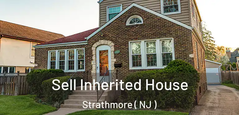  Sell Inherited House Strathmore ( NJ )