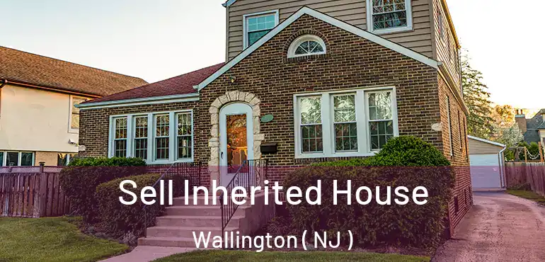  Sell Inherited House Wallington ( NJ )