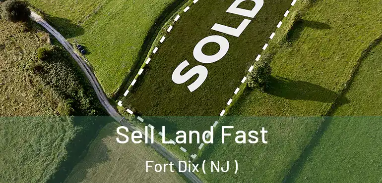  Sell Land Fast Fort Dix ( NJ )