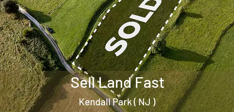  Sell Land Fast Kendall Park ( NJ )