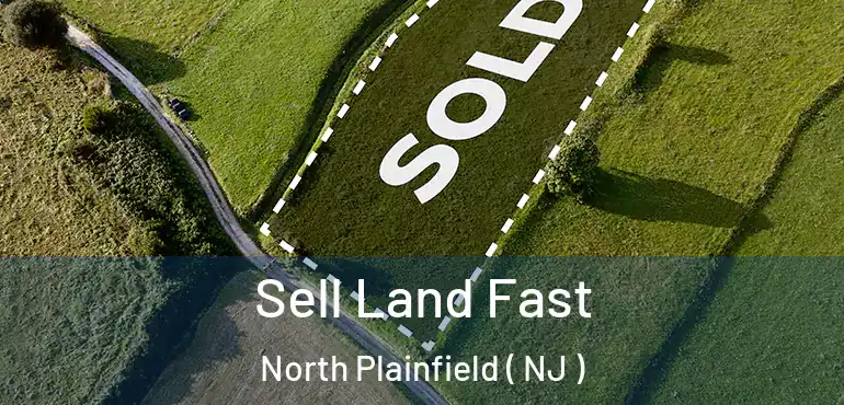  Sell Land Fast North Plainfield ( NJ )